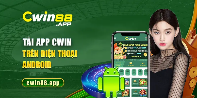 Tải app Cwin trên điện thoại Android