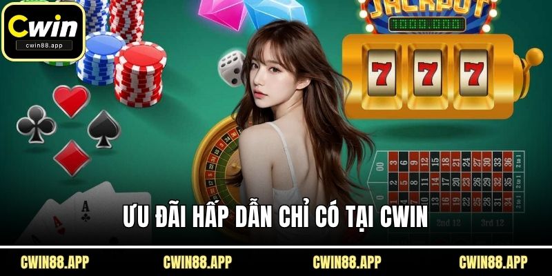Ưu đãi hấp dẫn chỉ có tại CWIN